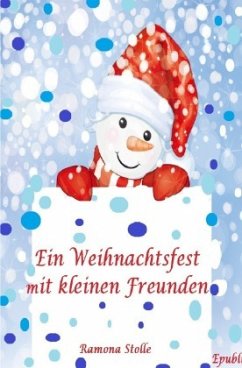 Ein Weihnachtsfest mit kleinen Freunden - Stolle, Ramona