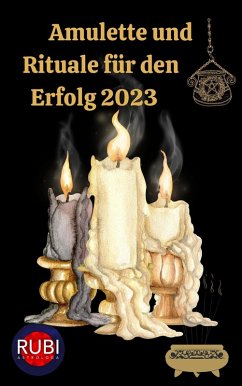 Amulette und Rituale für den Erfolg 2023 (eBook, ePUB) - Astrologa, Rubi