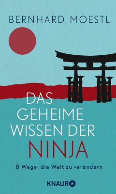 Das geheime Wissen der Ninja (eBook, ePUB) - Moestl, Bernhard