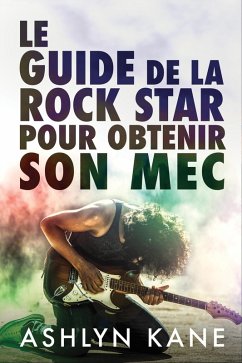 Cover Le guide de la rock star pour obtenir son mec (eBook, ePUB)