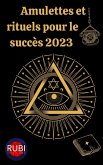 Amulettes Et Rituels pour le succès 2023 (eBook, ePUB)