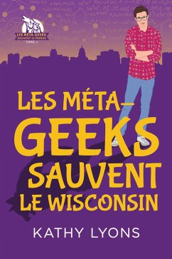 Cover Les Méta-geeks sauvent le Wisconsin (eBook, ePUB)