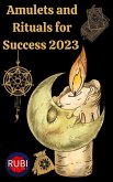 Amulets and Rituals For Success 2023 (eBook, ePUB)