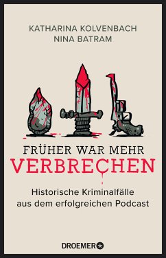 Früher war mehr Verbrechen (eBook, ePUB) - Kolvenbach, Katharina; Batram, Nina