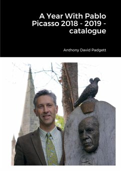 A Year With Pablo Picasso 2018 - 2019 - catalogue - Padgett, Anthony