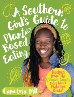 A Southern Girl's Guide to Plant-Based Eating - Hill, Cametria