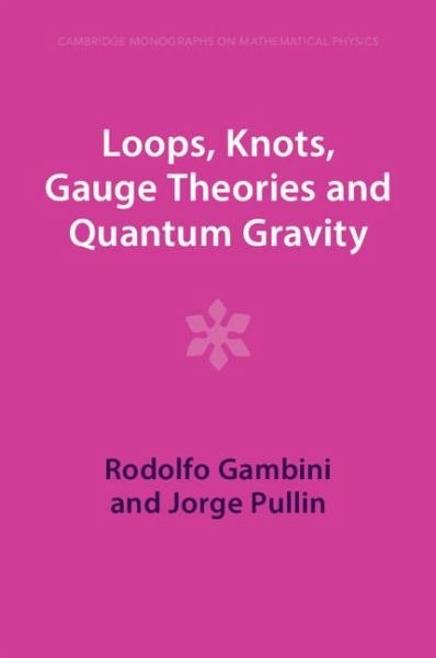 Loops, Knots, Gauge Theories and Quantum Gravity Loops, Knots, Gauge Theories and Quantum Gravity
