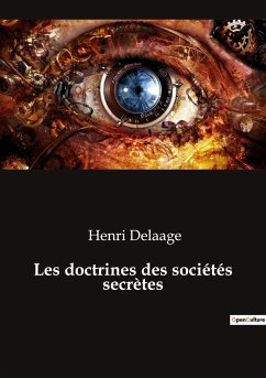 Les doctrines des sociétés secrètes - Delaage, Henri