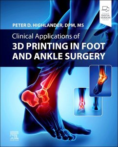 Clinical Applications of 3D Printing in Foot and Ankle Surgery - Highlander, Peter D., DPM, MS
