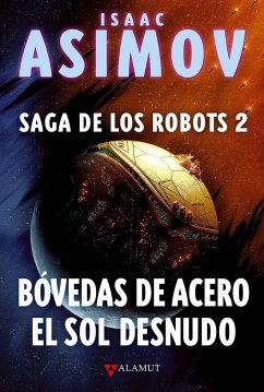 Bóvedas de acero ; El sol desnudo - Asimov, Isaac; Prado, Luis G.