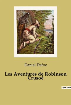 Les Aventures de Robinson Crusoé - Defoe, Daniel
