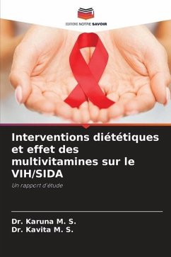 Interventions diététiques et effet des multivitamines sur le VIH/SIDA - M. S., Dr. Karuna;M. S., Dr. Kavita