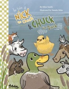 The Tale of Nick the Chick and Chuck the Duck - Smith, Ellen