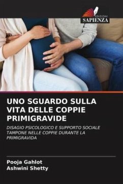 UNO SGUARDO SULLA VITA DELLE COPPIE PRIMIGRAVIDE - Gahlot, Pooja;Shetty, Ashwini