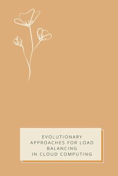 Evolutionary Approaches for Load Balancing in Cloud Computing - Mohanty, Subhadarshini Evolutionary Approaches for Load Balancing in Cloud Computing - Mohanty, Subhadarshini