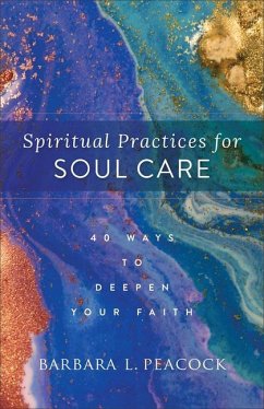 Spiritual Practices for Soul Care - Peacock, Barbara L.