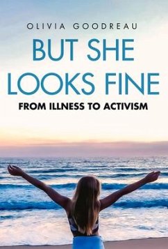 But She Looks Fine: From Illness to Activism - Goodreau, Olivia