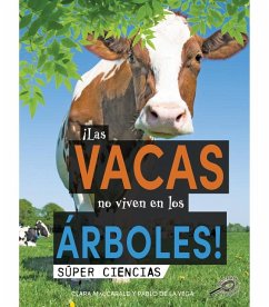 ¡Las Vacas No Viven En Los Árboles! - Maccarald, Clara