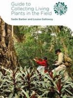 Guide to Collecting Living Plants in the Field - Barber, Sadie; Galloway, Louise