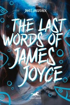 The Last Words of James Joyce - Broderick, Jim