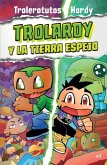 Trolardy 3. Trolardy Y La Tierra Espejo / Trolardy and the Mirror Land