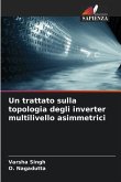 Un trattato sulla topologia degli inverter multilivello asimmetrici