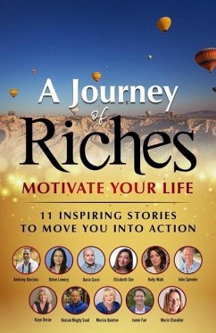 Motivate Your Life - 11 Inspiring stories to move you into action: A Journey of Riches - Sim, Elizabeth; Dierickx, Anthony; Doran, Kaye