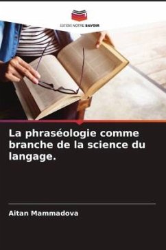 La phraséologie comme branche de la science du langage. - Mammadova, Aitan