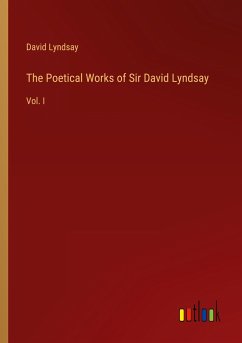 The Poetical Works of Sir David Lyndsay