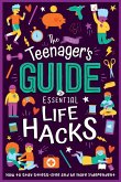 The (Nearly) Teenager's Guide to Essential Life Hacks: How to Stay Stress-Free and Be More Independent