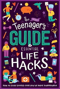 The (Nearly) Teenager's Guide to Essential Life Hacks: How to Stay Stress-Free and Be More Independent - Igloobooks