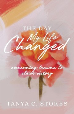 The Day My Life Changed - Stokes, Tanya C