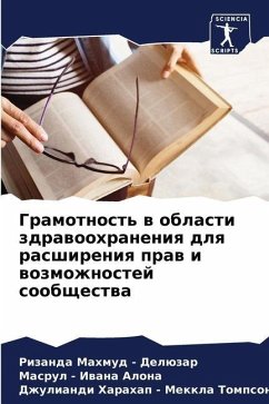 Gramotnost' w oblasti zdrawoohraneniq dlq rasshireniq praw i wozmozhnostej soobschestwa - Delüzar, Rizanda Mahmud -;Iwana Alona, Masrul -;Mekkla Tompson, Dzhuliandi Harahap -