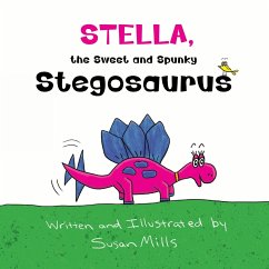 Stella, the Sweet and Spunky Stegosaurus - Mills, Susan