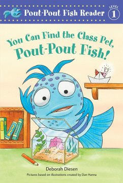 You Can Find the Class Pet, Pout-Pout Fish! - Diesen, Deborah