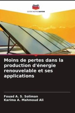 Moins de pertes dans la production d'énergie renouvelable et ses applications - Soliman, Fouad A. S.;Mahmoud Ali, Karima A.