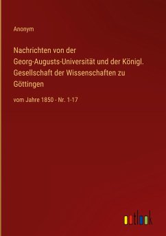 Nachrichten von der Georg-Augusts-Universität und der Königl. Gesellschaft der Wissenschaften zu Göttingen - Anonym