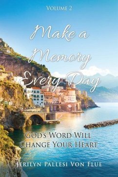 Make a Memory Every Day: Volume 2 God's Word Will Change Your Heart - Flue, Jerilyn Pallesi von