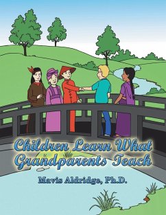 Children Learn What Grandparents Teach - Aldridge Ph. D., Mavis