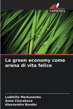 La green economy come arena di vita felice - Markusenko, Ludmilla;Churakova, Anna;Bondar, Alessandro