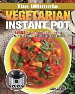 The Ultimate Vegetarian Instant Pot 2020 - Goderich, Lilly