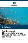 Synthese und Charakterisierung von Metalloxid-Nanopartikeln aus Fisch