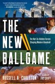 The New Ballgame: The Not-So-Hidden Forces Shaping Modern Baseball