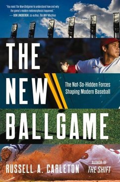 The New Ballgame: The Not-So-Hidden Forces Shaping Modern Baseball - Carleton, Russell A.