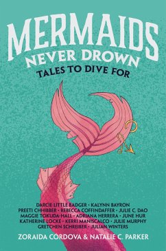 Mermaids Never Drown - Cordova, Zoraida; Parker, Natalie C; Badger, Darcie Little