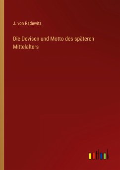 Die Devisen und Motto des späteren Mittelalters