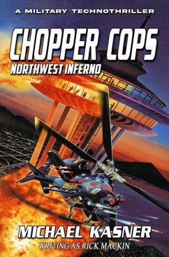 Chopper Cops: Northwest Inferno - Book 1 - Kasner, Michael