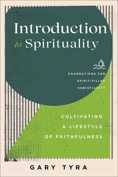 Introduction to Spirituality - Cultivating a Lifestyle of Faithfulness - Tyra, Gary; Ireland, Jerry; Lewis, Paul