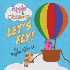 Apple and Cinnamon Let's Fly: (Apple and Cinnamon Book 1) - Abbott, Ryan