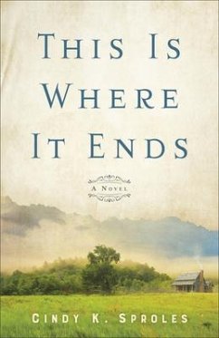 This Is Where It Ends - A Novel - Sproles, Cindy K.